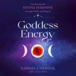 Goddess Energy, Gabriela Herstik