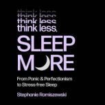 Think Less, Sleep More, Stephanie Romiszewski
