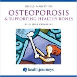 Guided Imagery for Osteoporosis  Sup..., Glenda Cedarleaf, MSW