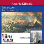 Jerusalem The Contested City, Professor Frank Peters
