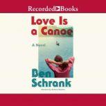 Love Is a Canoe, Ben Schrank