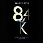 84K, Claire North