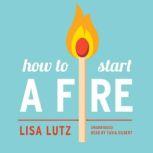 How to Start a Fire, Lisa Lutz