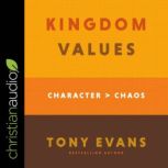 Kingdom Values Character Over Chaos, Tony Evans