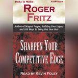 Sharpen Your Competitive Edge, Roger Fritz, Ph.D.