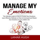 Manage my Emotions The Ultimate Guid..., Lamar Hugh