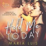 Hold Me Today, Maria Luis
