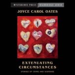 Extenuating Circumstances, Joyce Carol Oates