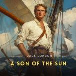 A Son of the Sun, Jack London