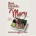 Eat, Drink  Be Mary, Michelle Mras