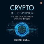 Crypto the Disruptor, Mukesh Jindal