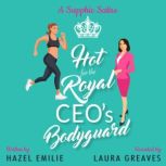 Hot for the Royal CEOs Bodyguard, Hazel Emilie