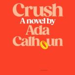 Crush, Ada Calhoun