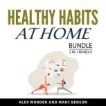 Healthy Habits at Home, 2 in 1 Bundle..., Alex Worden