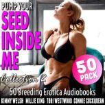 Pump Your Seed Inside Me 50Pack  Co..., Kimmy Welsh