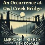 An Occurrence at Owl Creek Bridge, Ambrose Bierce