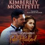 Her CIA Operative Fake Husband Sweet..., Kimberley Montpetit