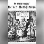 Der Kleine Katechismus, Martin Luther