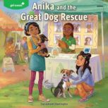 Girl Scouts Anika and the Great Dog ..., Sayantani DasGupta
