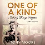 One Of A Kind Making Things Happen, Tony Moore