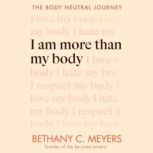 I Am More Than My Body, Bethany C. Meyers