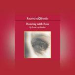 Dancing with Rose, Lauren Kessler