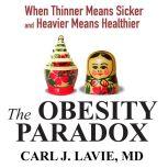 The Obesity Paradox, Carl J. Lavie