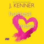 Hottest Mess, J. Kenner