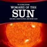 The Science Behind Wonders of the Sun..., Suzanne Garbe
