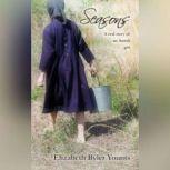 Seasons A Real Story of an Amish Gir..., Elizabeth Byler Younts