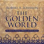 The Golden World, Robert A. Johnson