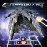Superdreadnought 6 A Military AI Space Opera, C. H. Gideon/Craig Martelle/Julia Huni/Michael Anderle