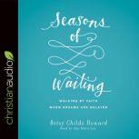 Seasons of Waiting, Betsy Childs Howard