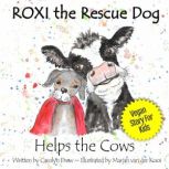 ROXI the Rescue Dog Helps the Cows, Carolyn Drew