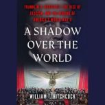 A Shadow Over the World, William I Hitchcock