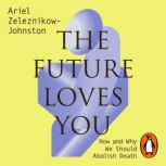 The Future Loves You, Dr Ariel ZeleznikowJohnston