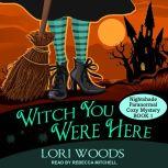 Witch You Were Here, Lori Woods
