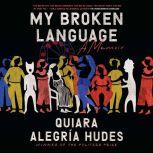 My Broken Language, Quiara Alegria Hudes