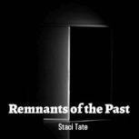 Remnants of the Past, Staci Tate