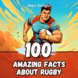 100 Amazing Facts about Rugby, Marc Dresgui