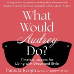 What Would Audrey Do?, Pamela Keogh