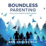 Boundless Parenting, Ben Greenfield