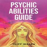 PSYCHIC ABILITIES GUIDE, Cliff Walsh