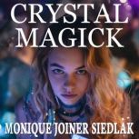 Crystal Magick, Monique Joiner Siedlak