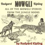 Rudyard Kipling MOWGLI  all of the ..., Rudyard Kipling