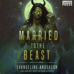 Married to the Beast, Evangeline Anderson