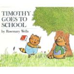 Timothy Goes to School, Rosemary Wells