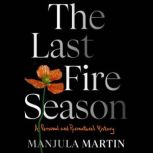 The Last Fire Season, Manjula Martin