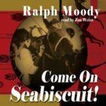 Come on Seabiscuit, Ralph Moody