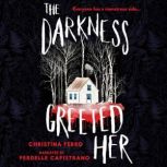 The Darkness Greeted Her, Christina Ferko